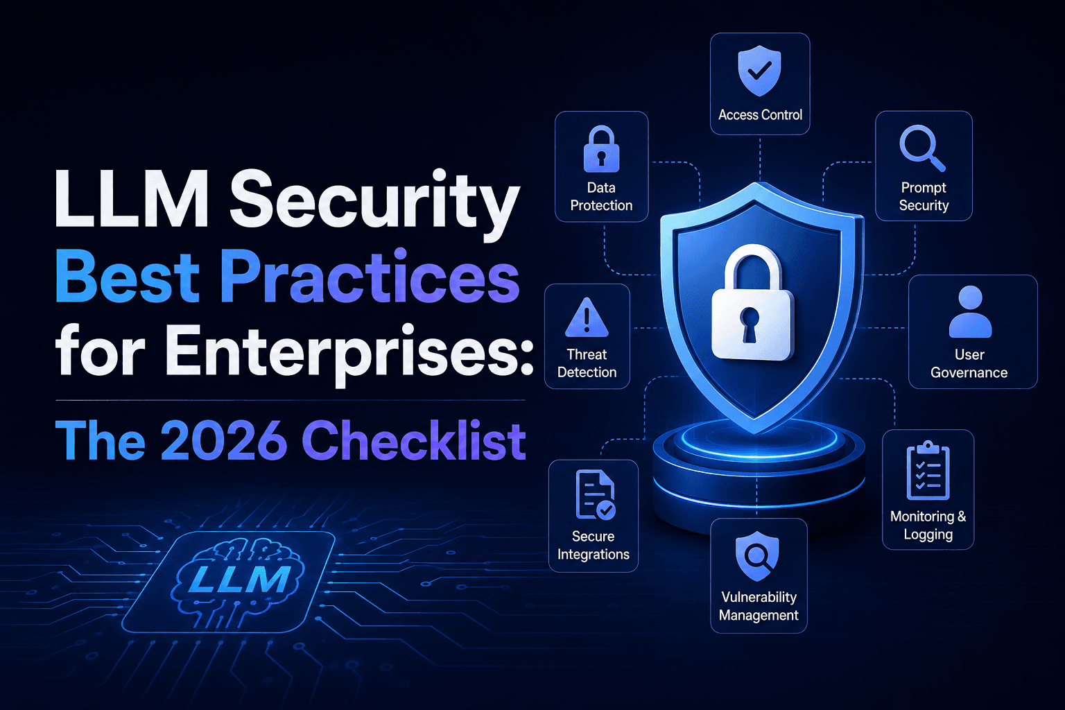 LLM Security Best Practices for Enterprises: The 2026 Checklist